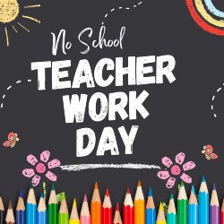 black chalkboard surrounded by colorful drawings and a row of colored pencils at the bottom with the words, no classes work day for teachers